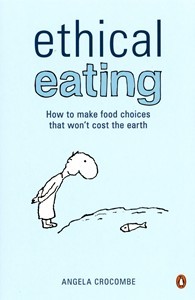 Ethical Eating by Angela Crocombe - Miss Foodie