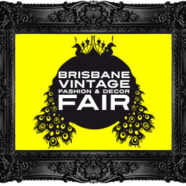 Brisbane Vintage Fashion and Decor Fair – 7/8 September